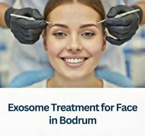 Exosome Treatment for Face in Bodrum